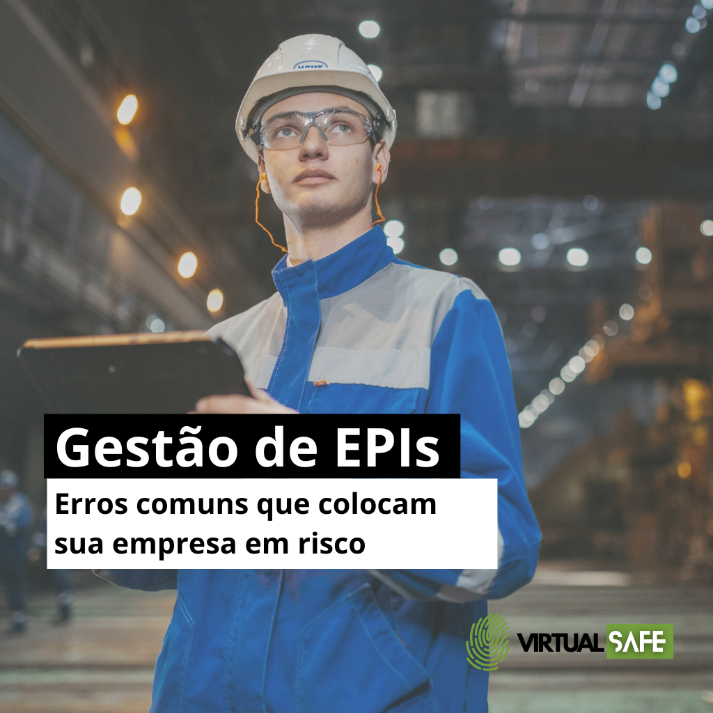 Erros na gestão de EPIs que colocam a empresa em risco